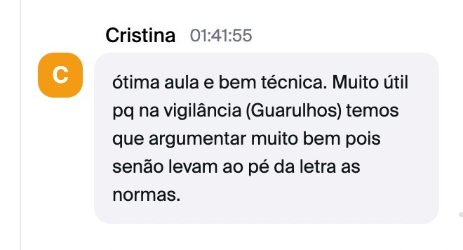 Cristina: ótima aula e bem técnica. Muito útil pq na vigilância (Guarulhos) temos que argumentar muito bem pois senão levam ao pé da letra as normas.
